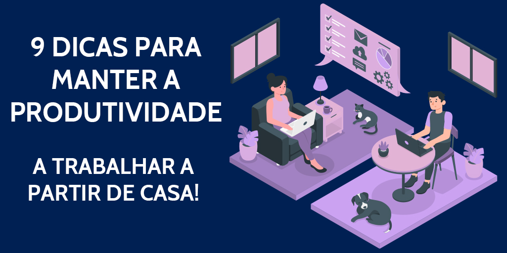 9 dicas para manter a produtividade a trabalhar a partir de casa!